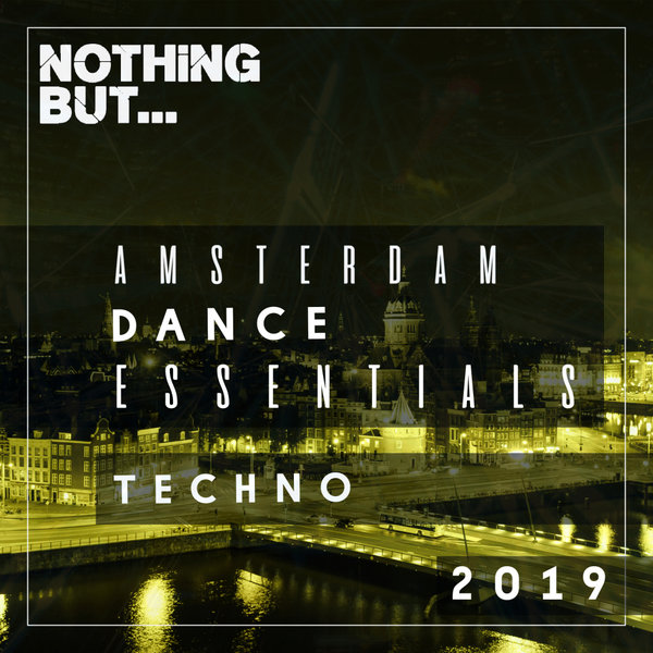 VA - NOTHING BUT… AMSTERDAM DANCE ESSENTIALS 2019 TECH HOUSE [NBADE201902]